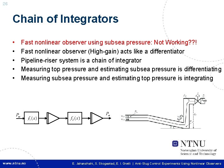 26 Chain of Integrators • • • Fast nonlinear observer using subsea pressure: Not