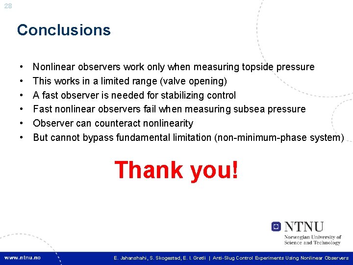 28 Conclusions • • • Nonlinear observers work only when measuring topside pressure This