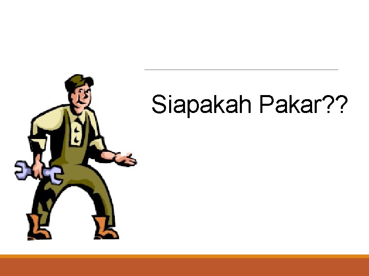 Siapakah Pakar? ? 