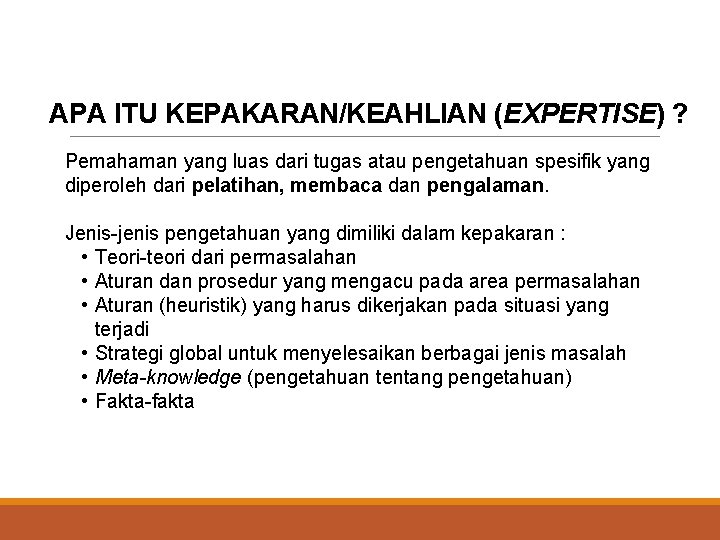 APA ITU KEPAKARAN/KEAHLIAN (EXPERTISE) ? Pemahaman yang luas dari tugas atau pengetahuan spesifik yang
