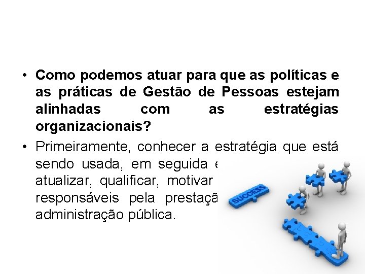  • Como podemos atuar para que as políticas e as práticas de Gestão