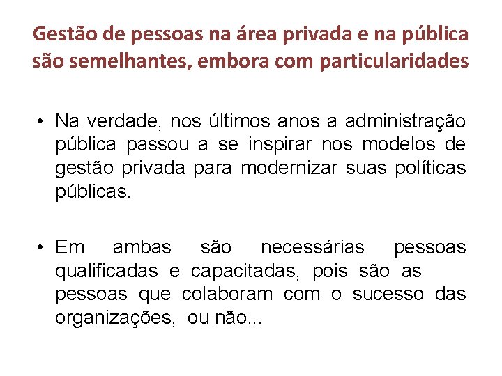 Gestão de pessoas na área privada e na pública são semelhantes, embora com particularidades