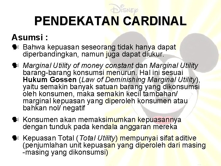 PENDEKATAN CARDINAL Asumsi : Bahwa kepuasan seseorang tidak hanya dapat diperbandingkan, namun juga dapat