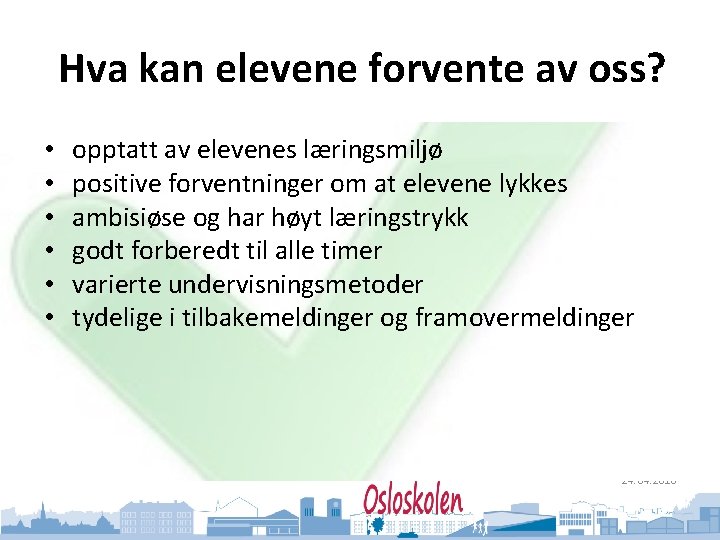 Oslo kommune Utdanningsetaten Hva kan elevene forvente av oss? • • • opptatt av