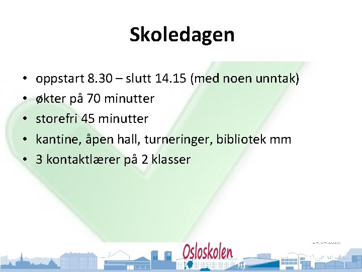 Oslo kommune Utdanningsetaten • • • Skoledagen oppstart 8. 30 – slutt 14. 15