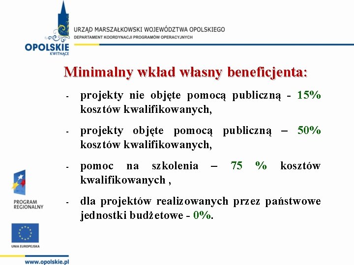 Minimalny wkład własny beneficjenta: projekty nie objęte pomocą publiczną - 15% kosztów kwalifikowanych, projekty