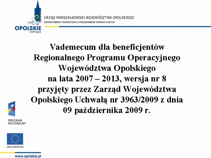 Vademecum dla beneficjentów Regionalnego Programu Operacyjnego Województwa Opolskiego na lata 2007 – 2013, wersja