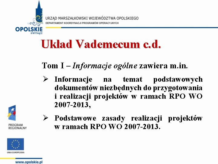 Układ Vademecum c. d. Tom I – Informacje ogólne zawiera m. in. Ø Informacje