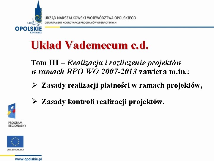 Układ Vademecum c. d. Tom III – Realizacja i rozliczenie projektów w ramach RPO