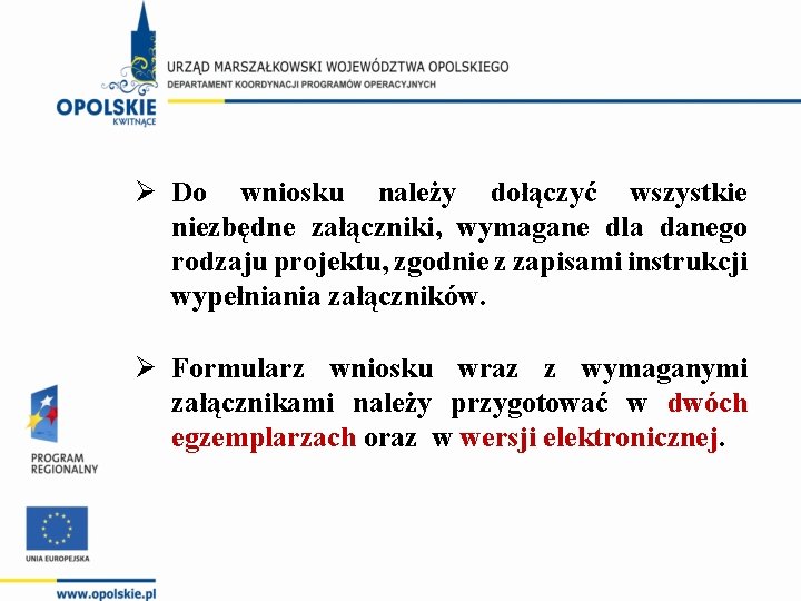 Ø Do wniosku należy dołączyć wszystkie niezbędne załączniki, wymagane dla danego rodzaju projektu, zgodnie