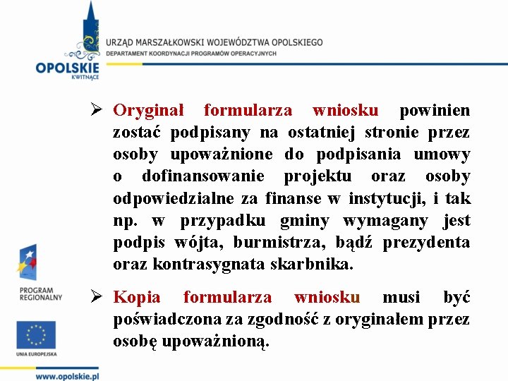 Ø Oryginał formularza wniosku powinien zostać podpisany na ostatniej stronie przez osoby upoważnione do