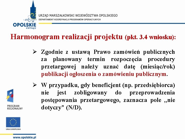 Harmonogram realizacji projektu (pkt. 3. 4 wniosku): Ø Zgodnie z ustawą Prawo zamówień publicznych