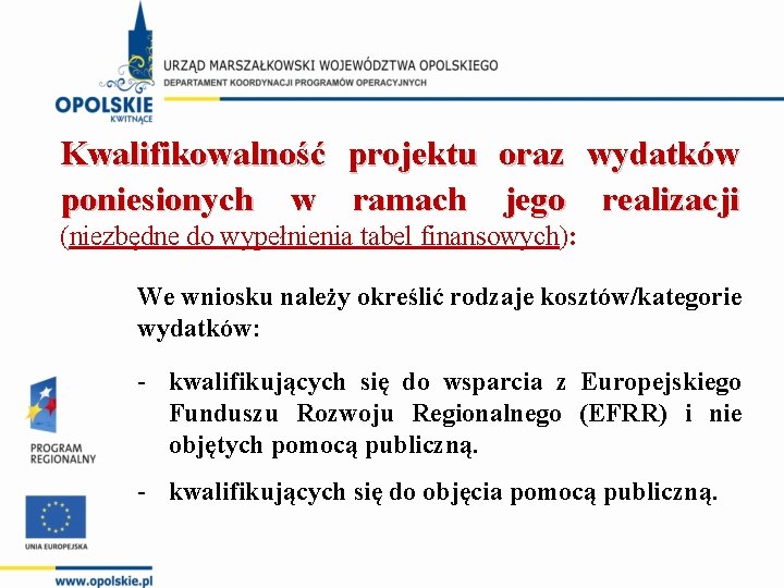 Kwalifikowalność projektu oraz wydatków poniesionych w ramach jego realizacji (niezbędne do wypełnienia tabel finansowych):