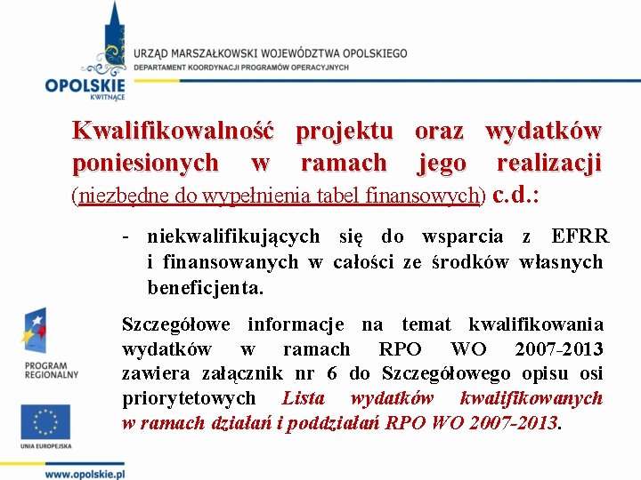 Kwalifikowalność projektu oraz wydatków poniesionych w ramach jego realizacji (niezbędne do wypełnienia tabel finansowych)