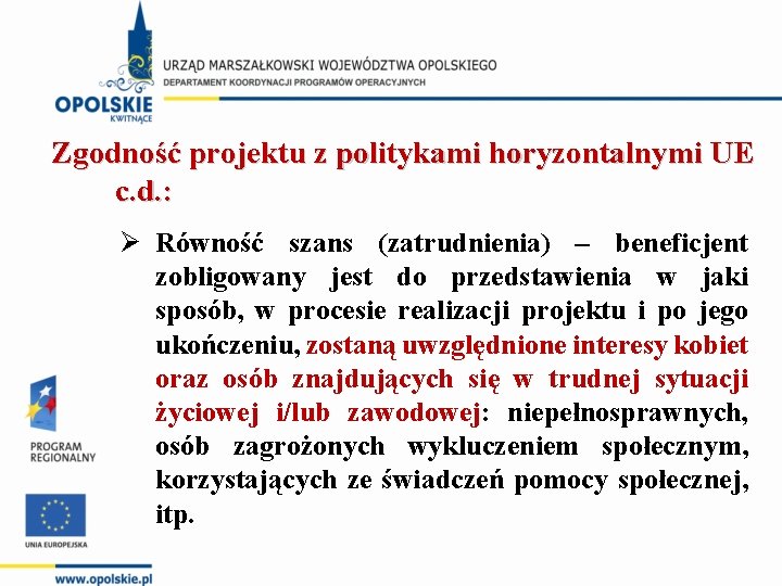 Zgodność projektu z politykami horyzontalnymi UE c. d. : Ø Równość szans (zatrudnienia) –