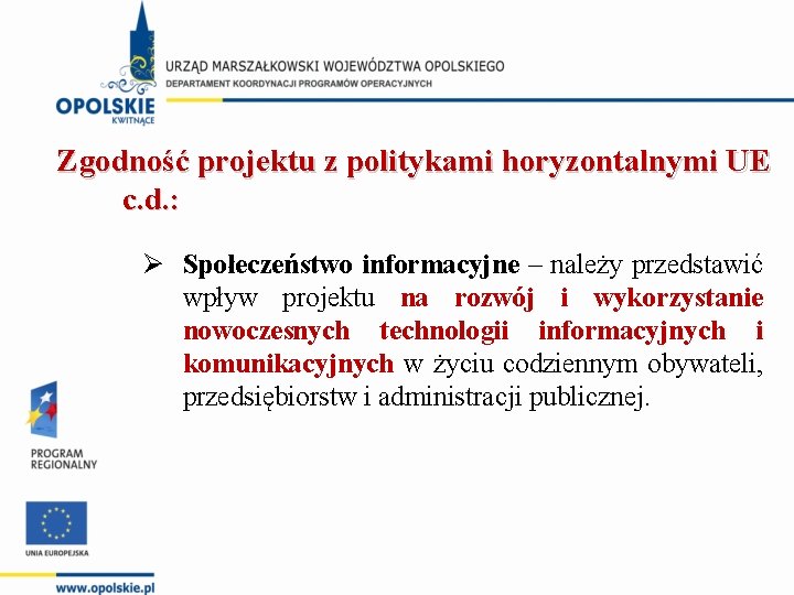 Zgodność projektu z politykami horyzontalnymi UE c. d. : Ø Społeczeństwo informacyjne – należy