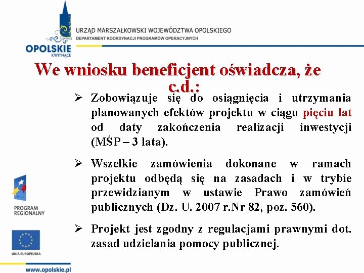 We wniosku beneficjent oświadcza, że c. d. : Ø Zobowiązuje się do osiągnięcia i