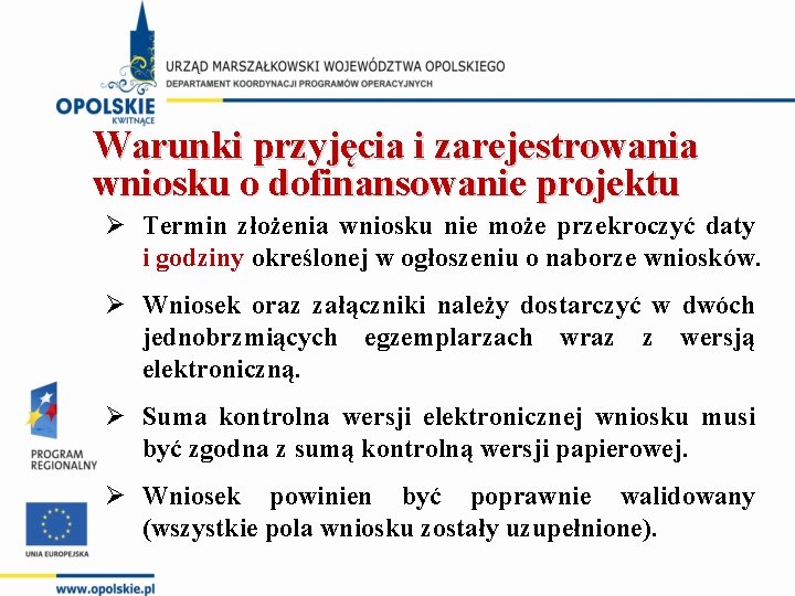 Warunki przyjęcia i zarejestrowania wniosku o dofinansowanie projektu Ø Termin złożenia wniosku nie może