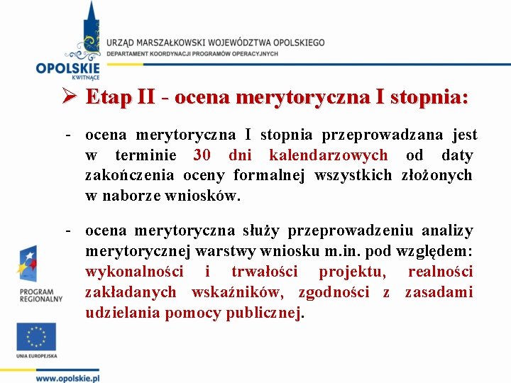 Ø Etap II - ocena merytoryczna I stopnia: ocena merytoryczna I stopnia przeprowadzana jest
