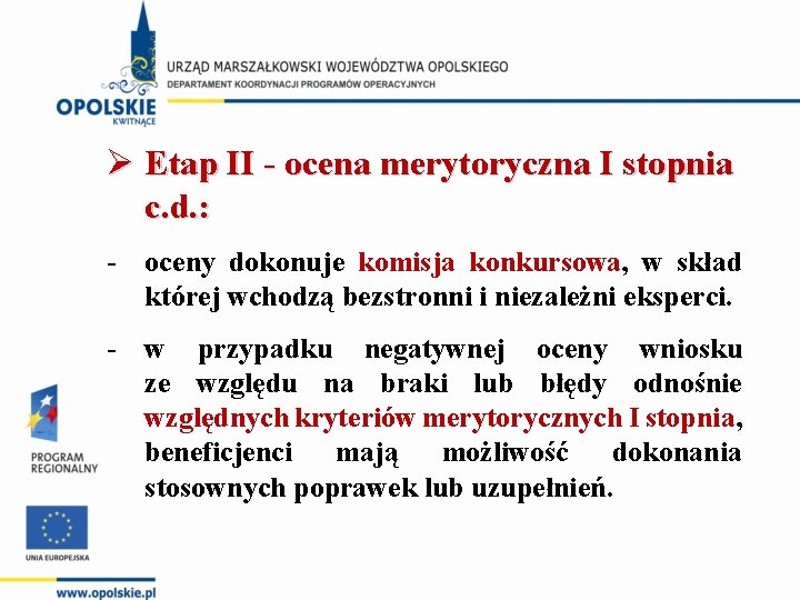 Ø Etap II - ocena merytoryczna I stopnia c. d. : oceny dokonuje komisja