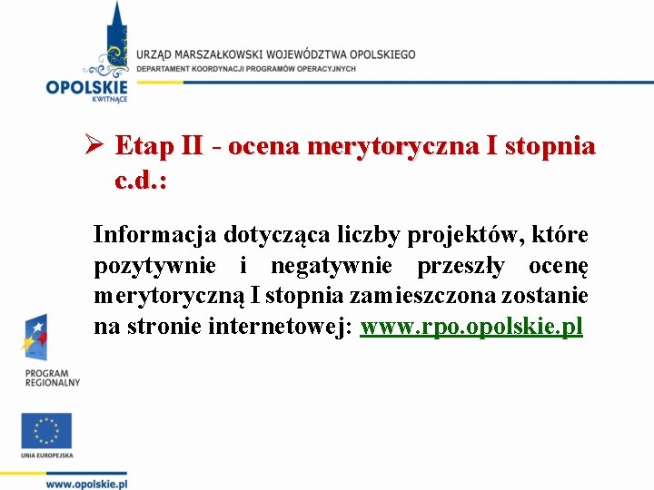 Ø Etap II - ocena merytoryczna I stopnia c. d. : Informacja dotycząca liczby