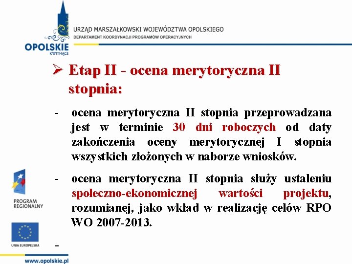 Ø Etap II - ocena merytoryczna II stopnia: ocena merytoryczna II stopnia przeprowadzana jest