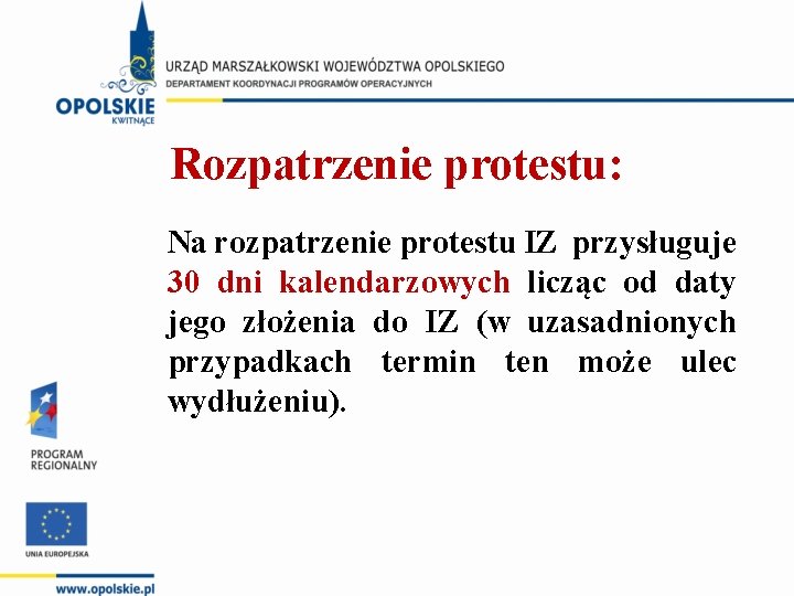 Rozpatrzenie protestu: Na rozpatrzenie protestu IZ przysługuje 30 dni kalendarzowych licząc od daty jego