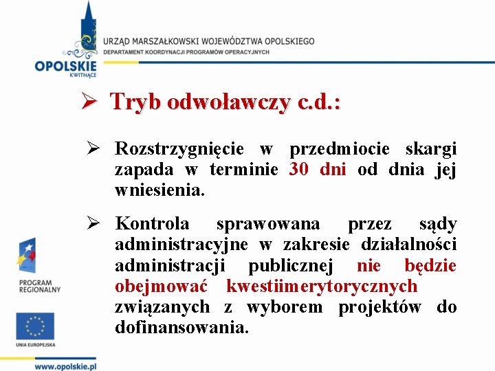 Ø Tryb odwoławczy c. d. : Ø Rozstrzygnięcie w przedmiocie skargi zapada w terminie