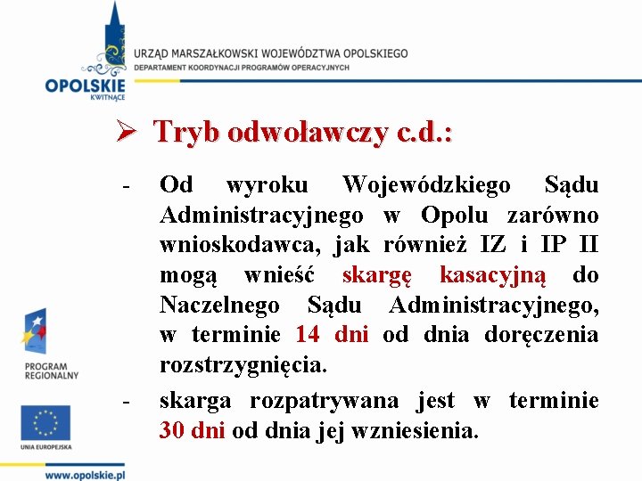 Ø Tryb odwoławczy c. d. : Od wyroku Wojewódzkiego Sądu Administracyjnego w Opolu zarówno