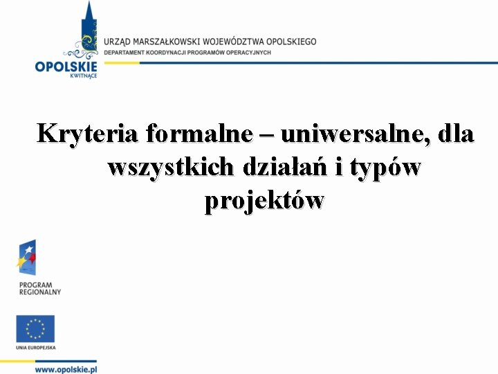 Kryteria formalne – uniwersalne, dla wszystkich działań i typów projektów 