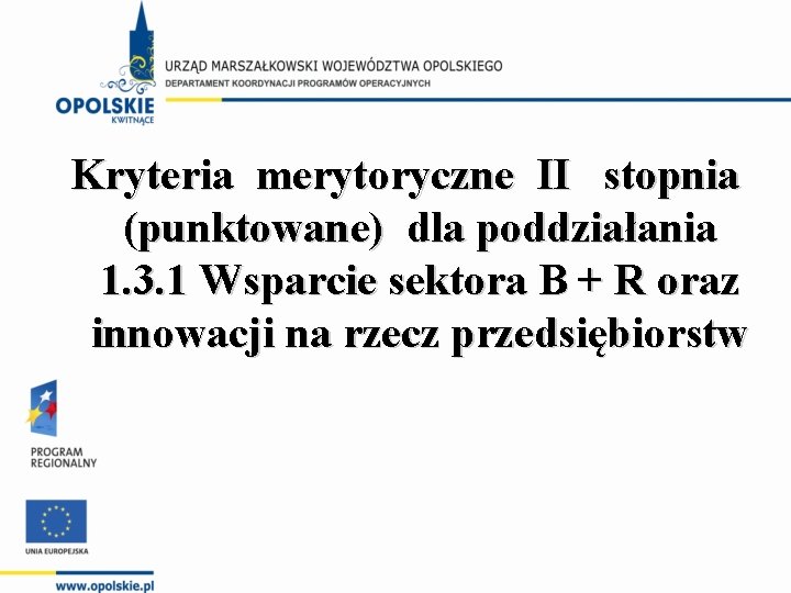 Kryteria merytoryczne II stopnia (punktowane) dla poddziałania 1. 3. 1 Wsparcie sektora B +