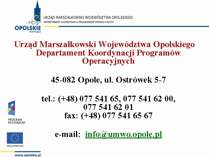 Urząd Marszałkowski Województwa Opolskiego Departament Koordynacji Programów Operacyjnych 45 -082 Opole, ul. Ostrówek 5