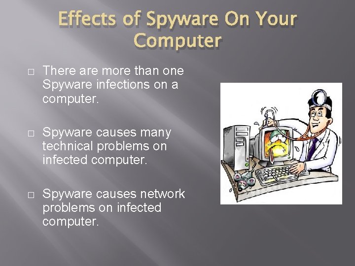 Effects of Spyware On Your Computer � There are more than one Spyware infections