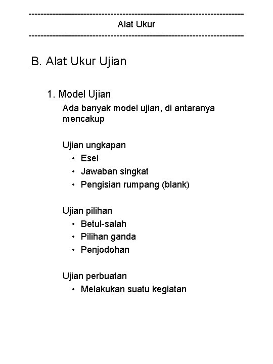 -----------------------------------Alat Ukur ------------------------------------ B. Alat Ukur Ujian 1. Model Ujian Ada banyak model ujian,