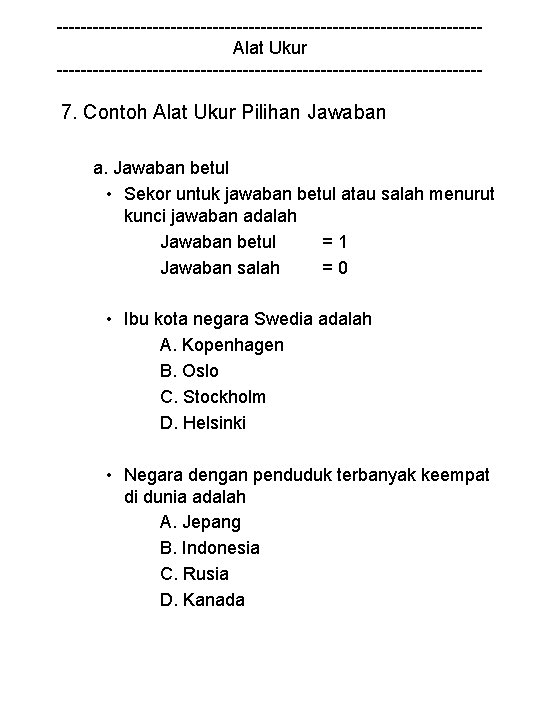 -----------------------------------Alat Ukur ------------------------------------ 7. Contoh Alat Ukur Pilihan Jawaban a. Jawaban betul • Sekor