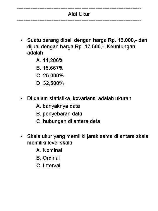 -----------------------------------Alat Ukur ------------------------------------ • Suatu barang dibeli dengan harga Rp. 15. 000, - dan