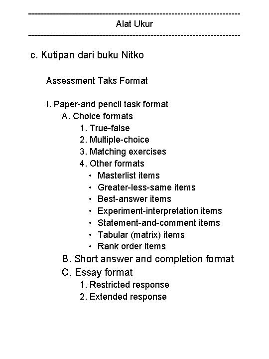 -----------------------------------Alat Ukur ------------------------------------ c. Kutipan dari buku Nitko Assessment Taks Format I. Paper-and pencil