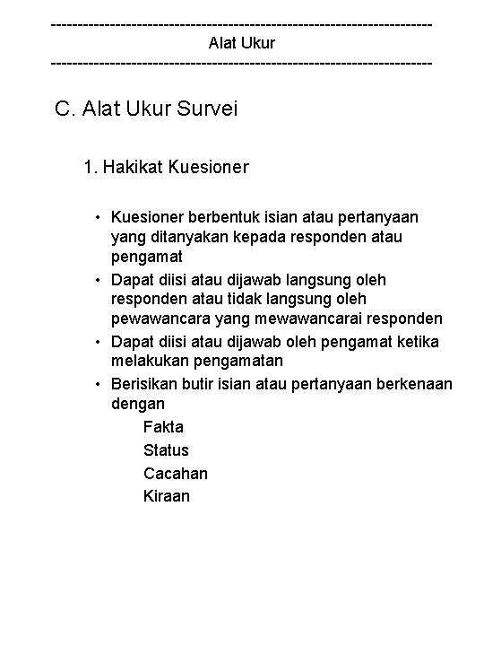 -----------------------------------Alat Ukur ------------------------------------ C. Alat Ukur Survei 1. Hakikat Kuesioner • Kuesioner berbentuk isian