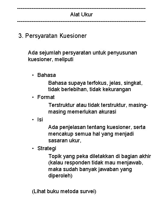 -----------------------------------Alat Ukur ------------------------------------ 3. Persyaratan Kuesioner Ada sejumlah persyaratan untuk penyusunan kuesioner, meliputi •