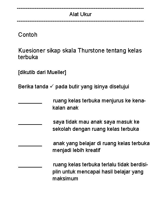 -----------------------------------Alat Ukur ------------------------------------ Contoh Kuesioner sikap skala Thurstone tentang kelas terbuka [dikutib dari Mueller]