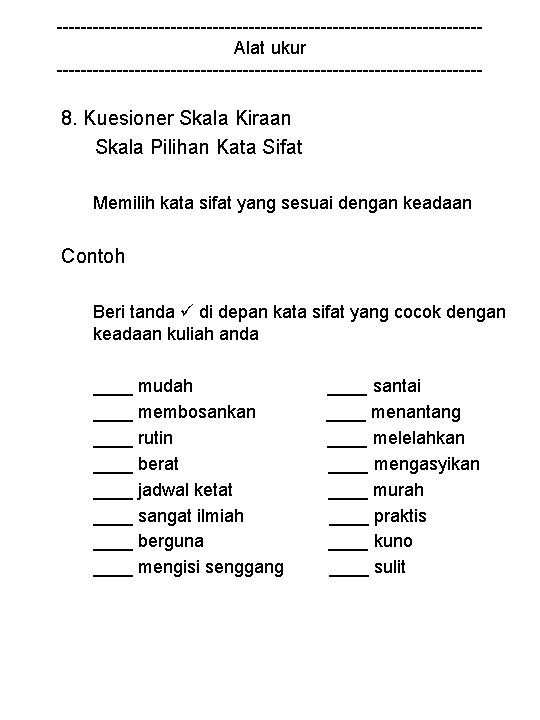 -----------------------------------Alat ukur ------------------------------------ 8. Kuesioner Skala Kiraan Skala Pilihan Kata Sifat Memilih kata sifat