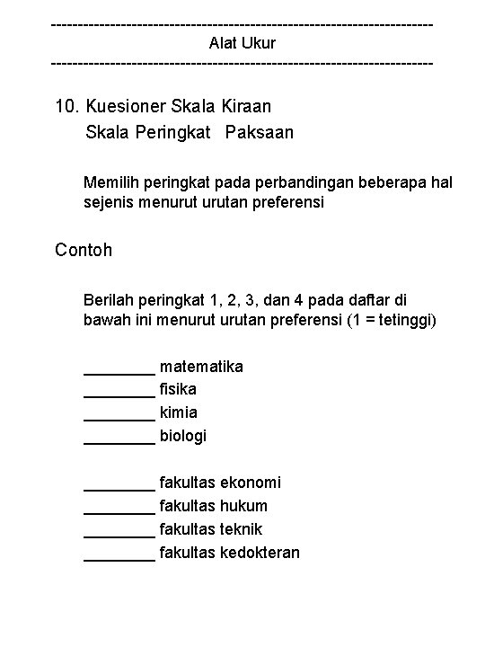 -----------------------------------Alat Ukur ------------------------------------ 10. Kuesioner Skala Kiraan Skala Peringkat Paksaan Memilih peringkat pada perbandingan