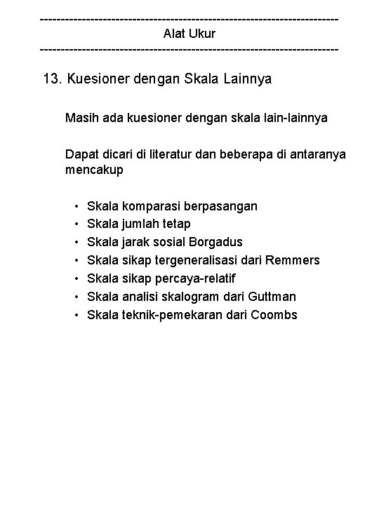 -----------------------------------Alat Ukur ------------------------------------ 13. Kuesioner dengan Skala Lainnya Masih ada kuesioner dengan skala lain-lainnya