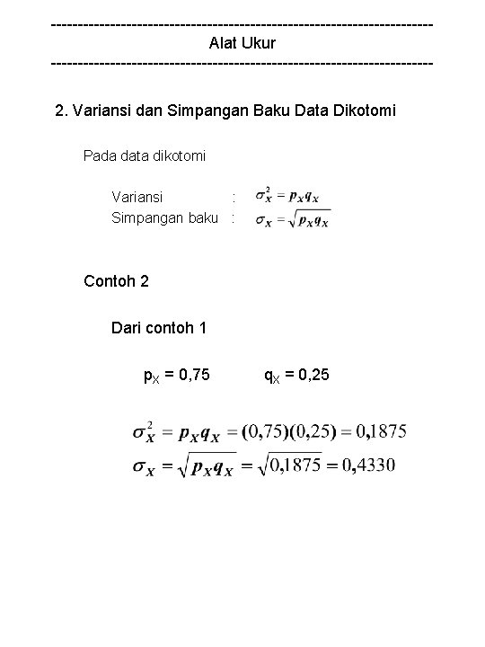 -----------------------------------Alat Ukur -----------------------------------2. Variansi dan Simpangan Baku Data Dikotomi Pada data dikotomi Variansi :