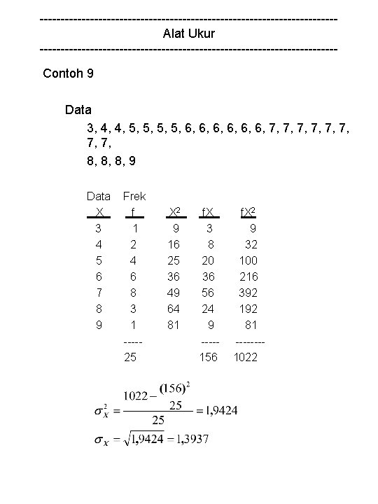 -----------------------------------Alat Ukur -----------------------------------Contoh 9 Data 3, 4, 4, 5, 5, 6, 6, 6, 7,