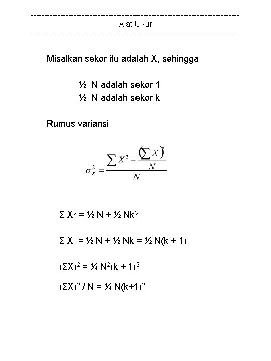 ---------------------------------------Alat Ukur --------------------------------------- Misalkan sekor itu adalah X, sehingga ½ N adalah sekor 1