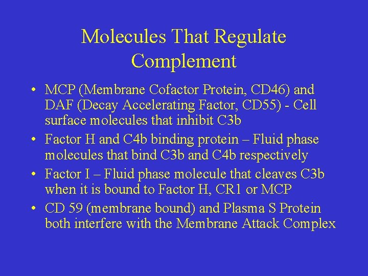 Molecules That Regulate Complement • MCP (Membrane Cofactor Protein, CD 46) and DAF (Decay