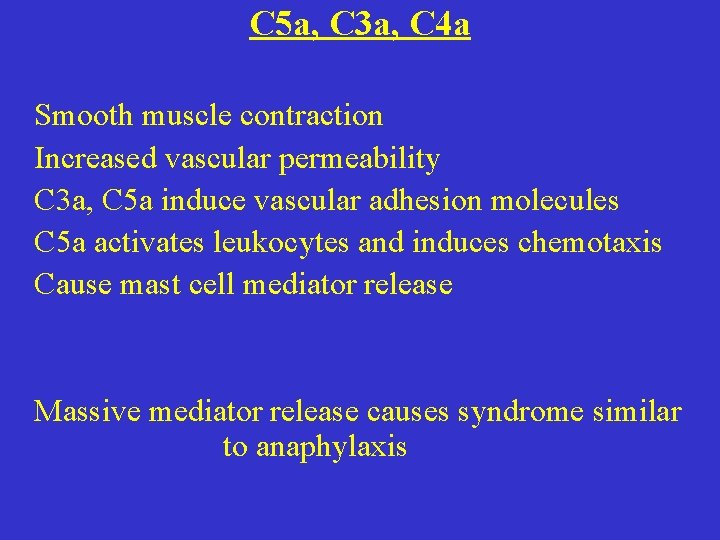 C 5 a, C 3 a, C 4 a Smooth muscle contraction Increased vascular