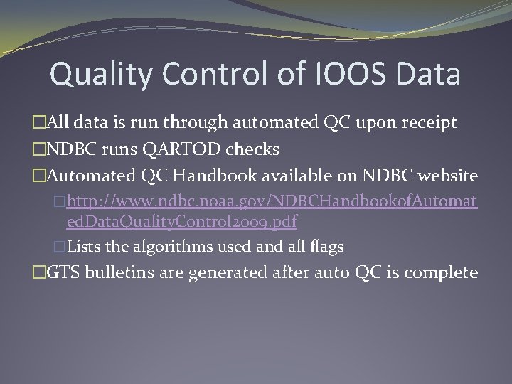 Quality Control of IOOS Data �All data is run through automated QC upon receipt