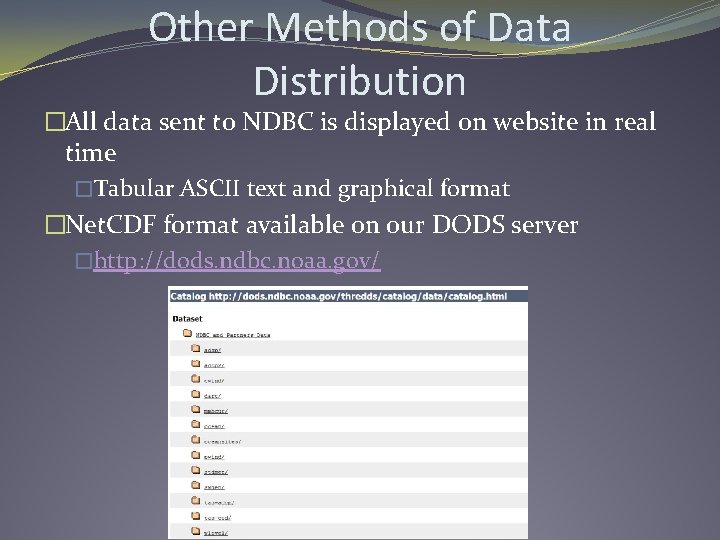 Other Methods of Data Distribution �All data sent to NDBC is displayed on website